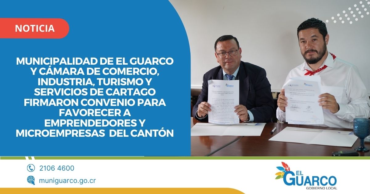 Municipalidad de El Guarco y Cámara de Comercio, Industria, Turismo y Servicios de Cartago firmaron convenio para favorecer a emprendedores y microempresas del cantón