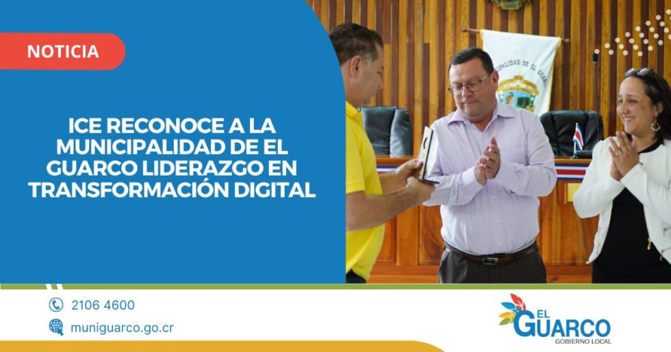 La Municipalidad de El Guarco recibió un reconocimiento por parte del ICE por su liderazgo en transformación digital.