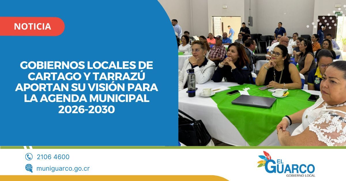 Gobiernos locales de Cartago y Tarrazú aportan su visión para la Agenda Municipal 2026-2030